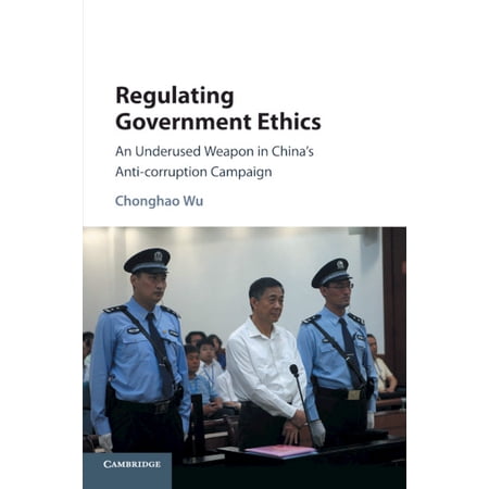 Regulating Government Ethics: An Underused Weapon in China s Anti-Corruption Campaign (Paperback)