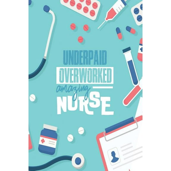 Underpaid Overworked Amazing Nurse (Paperback)