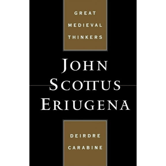 Great Medieval Thinkers John Scottus Eriugena, (Hardcover)