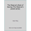 The Observer's Book of Sewing (The Observer's pocket series), Used [Hardcover]