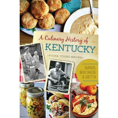 A Culinary History of Kentucky : Burgoo, Beer Cheese and