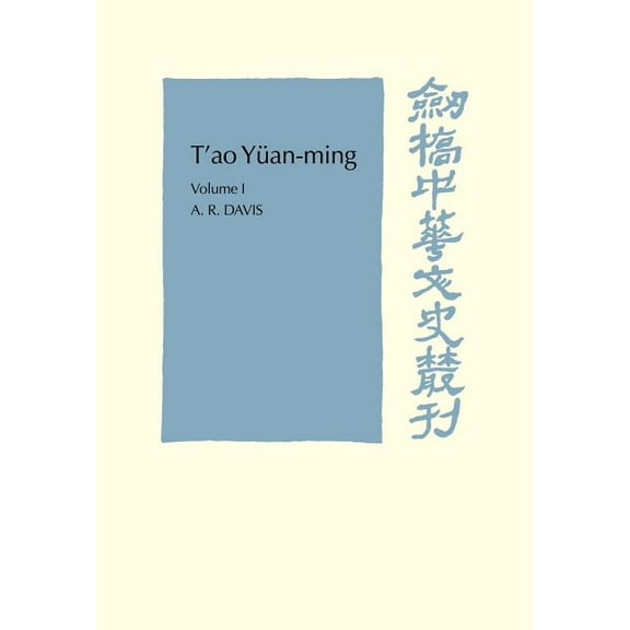 Cambridge Studies in Chinese History, Li T'Ao Yuan-Ming: Volume 1, Translation and Commentary: His Works and Their Meaning, (Paperback)