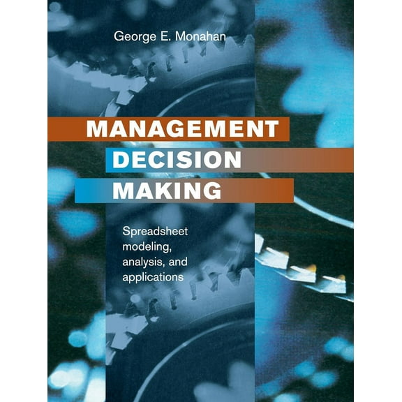 Management Decision Making: Spreadsheet Modeling, Analysis and Application (Hardcover)