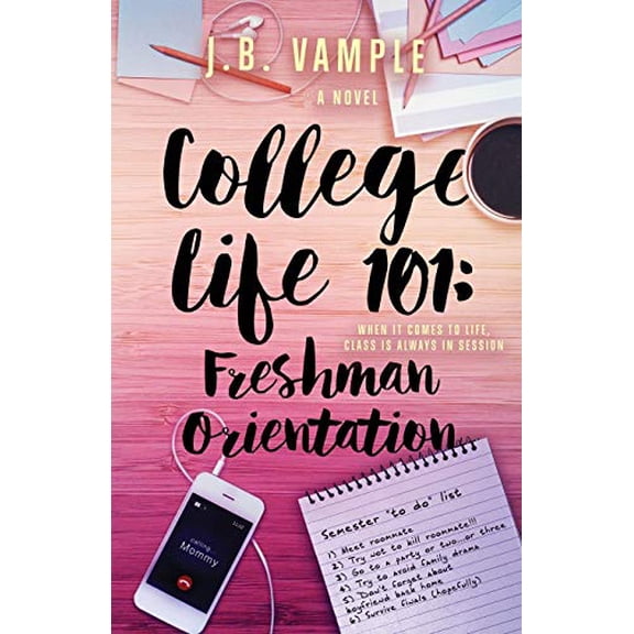 Pre-Owned College Life 101: Freshman Orientation (Paperback) 0996981705 9780996981705