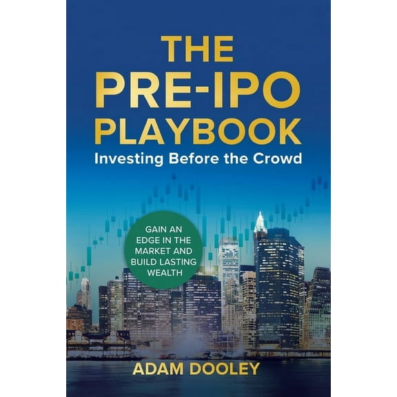 The Pre-IPO Playbook: Investing Before the Crowd, (Paperback)