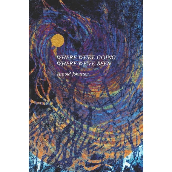 Where We're Going, Where We've Been, (Paperback)