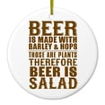thumbnail image 1 of DistinctInk Hanging Ceramic Christmass Tree Ornament with Gold String - Great Gift / Present - 2 3/4 inch diameter - Beer Is Barley & Hops Beer is Salad, 1 of 2