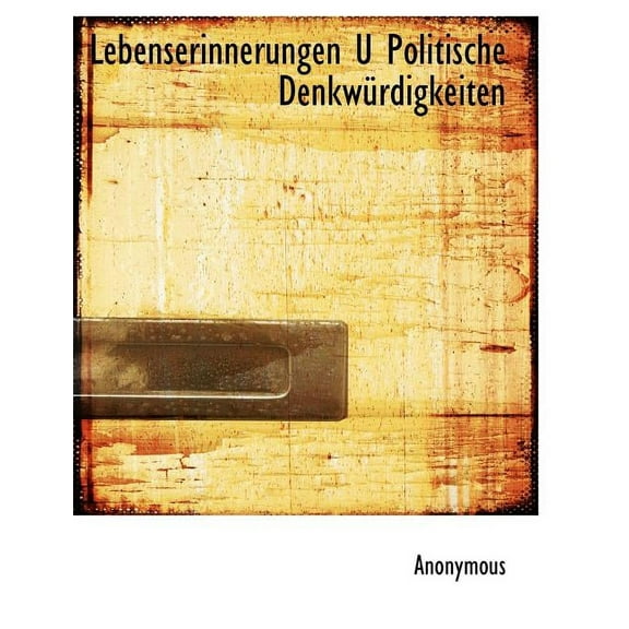 Lebenserinnerungen U Politische Denkwurdigkeiten (Paperback)