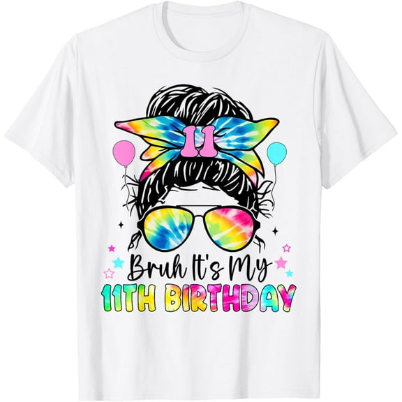 Bruh It's My 11th Birthday 11 Year Old Birthday For Girl T-Shirt