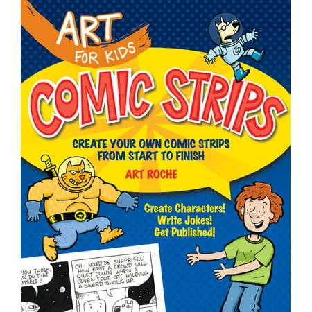 Comic Strips : Create Your Own Comic Strips from Start to