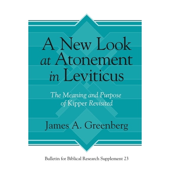 Bulletin for Biblical Research Supplemen A New Look at Atonement in Leviticus: The Meaning and Purpose of Kipper Revisited, Book 23, (Hardcover)