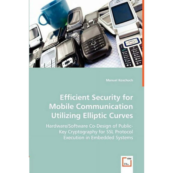 Efficient Security for Mobile Communication Utilizing Elliptic Curves (Paperback)