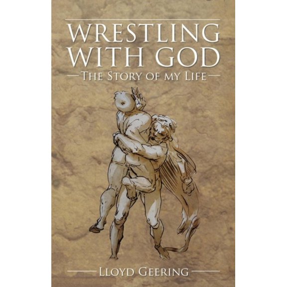 Wrestling with God: The Story of My Life, (Paperback)