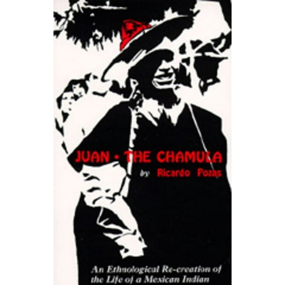 Juan the Chamula : An Ethnological Recreation of the Life of a Mexican Indian (Edition 1) (Paperback)