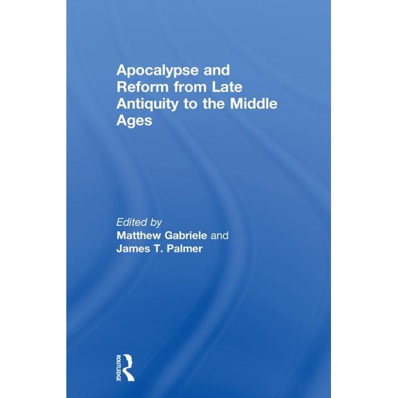Apocalypse and Reform from Late Antiquity to the Middle Ages, (Hardcover)