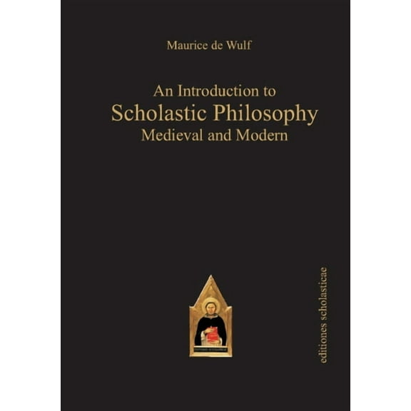 An Introduction to Scholastic Philosophy: Medieval and Modern, (Paperback)