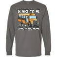 thumbnail image 3 of Inktastic School Bus Driver Be Nice Long Sleeve T-Shirt, 3 of 5