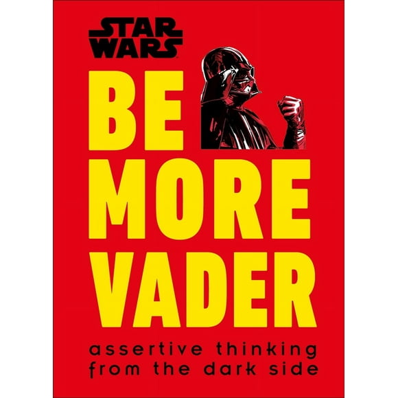 Pre-Owned Star Wars Be More Vader: Assertive Thinking from the Dark Side (Hardcover) 1465477365 9781465477361