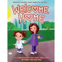 Welcome Home: A story of adoption, hope and love between two sisters., (Hardcover)