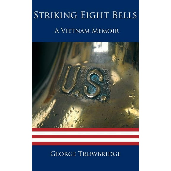 Striking Eight Bells: A Vietnam Memoir, (Hardcover)