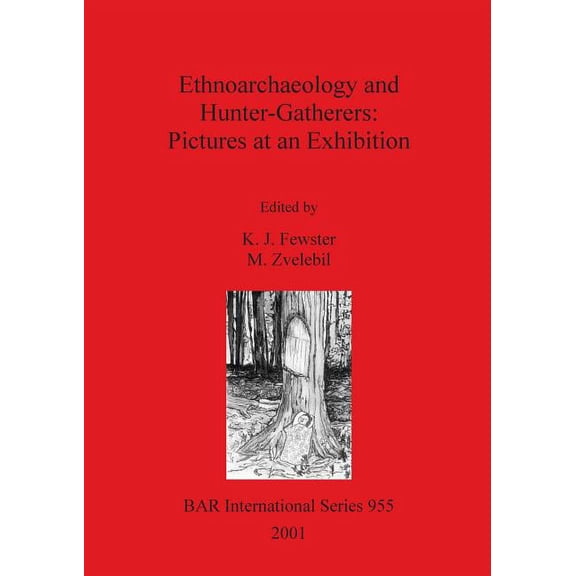 BAR International: Ethnoarchaeology and Hunter-Gatherers: Pictures at an Exhibition (Paperback)