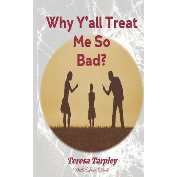 Why Y'all Treat me so Bad? (Paperback) by Teresa Tarpley