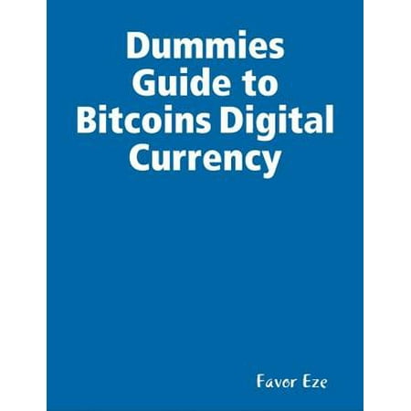 Dummies Guide To Bitcoins Digital Currency Ebook - 