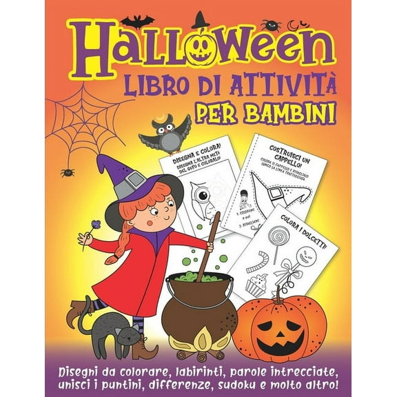 Halloween libro di attività per bambini: Labirinti, parole intrecciate, pagine da colorare, trova le differenze, unisci i puntini, sudoku e molto altro, un'idea regalo perfetta per la festa di Hallowe
