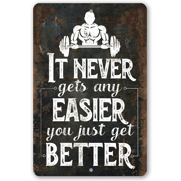 Metal Sign - It Never Gets Any Easier - Durable Metal Sign - Use Indoor/Outdoor - Makes a Great Motivational and Gym Décor Under $20 (8" x 12")