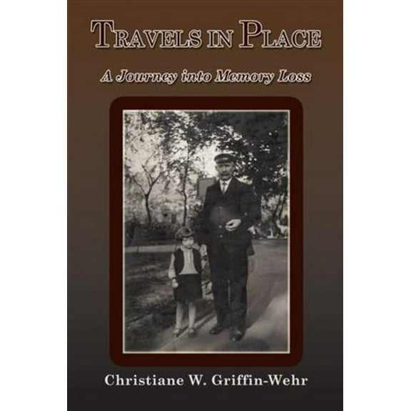 Travels in Place : A Journey Into Memory Loss (Edition 1) (Paperback)