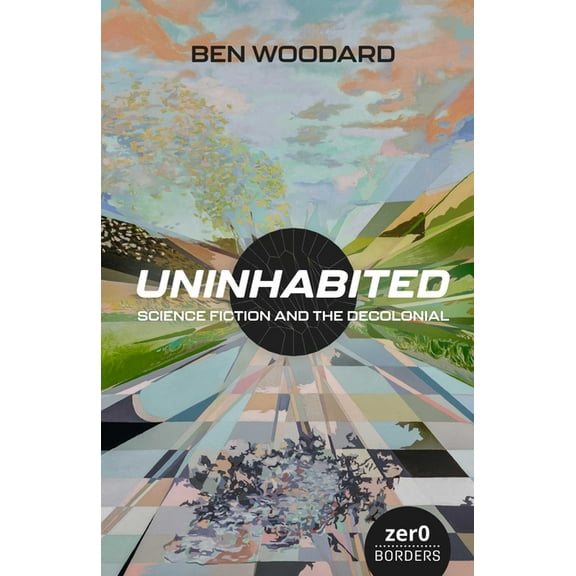 Uninhabited: Science Fiction and the Decolonial, (Paperback)