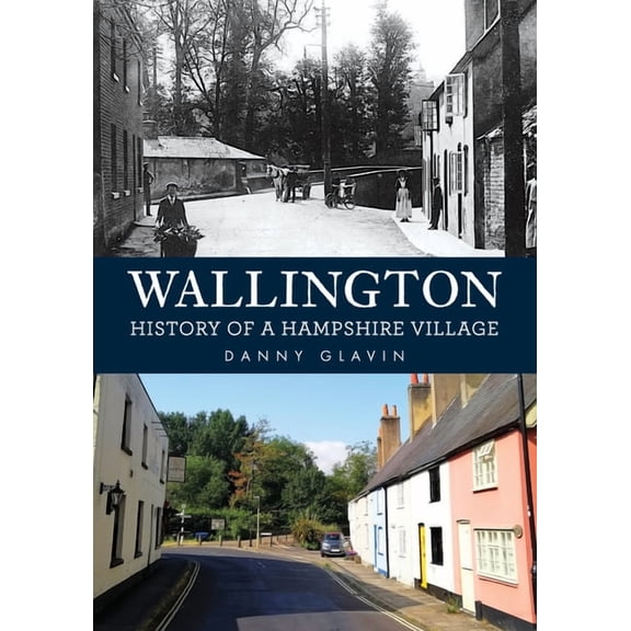 Wallington: History of a Hampshire Village, (Paperback)