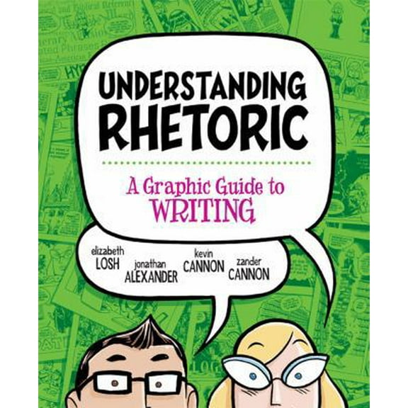 Pre-Owned Understanding Rhetoric: A Graphic Guide to Writing (Paperback) 031264096X 9780312640965