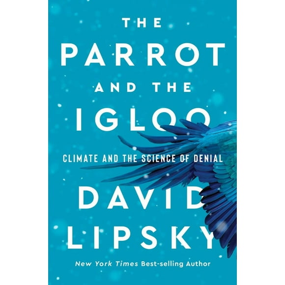 Le Perroquet et l'Igloo, le Climat et la Science du Déni