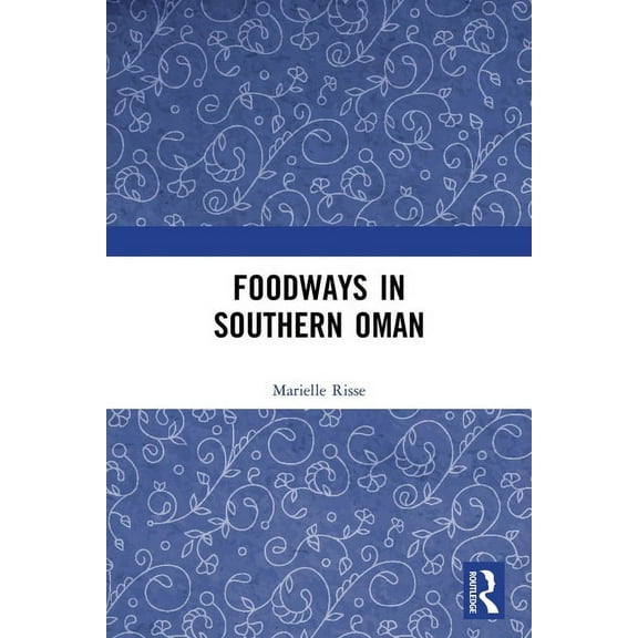 Foodways in Southern Oman, (Paperback)