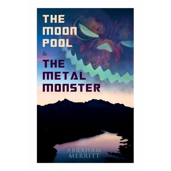 The Moon Pool & The Metal Monster: Science Fantasy Novels, (Paperback)
