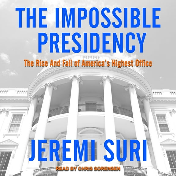 The Impossible Presidency (Audiobook)