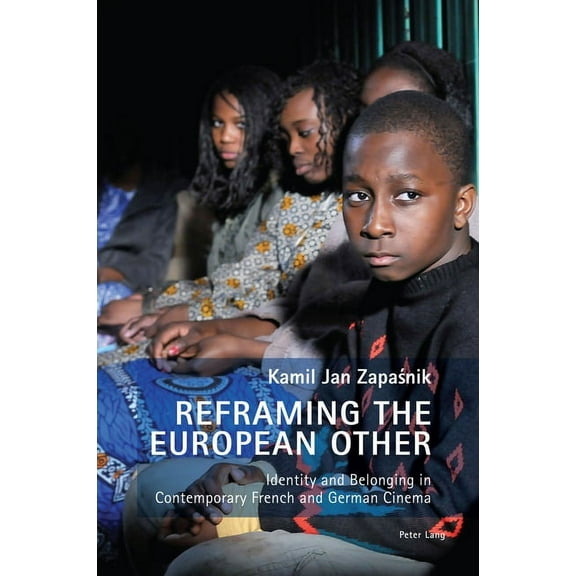 New Studies in European Cinema Reframing the European Other: Identity and Belonging in Contemporary French and German Cinema, Book 24, (Paperback)