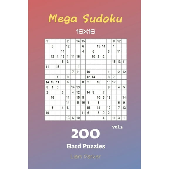 Mega Sudoku 16x16: Mega Sudoku 16x16 - 200 Hard Puzzles vol.3 (Paperback)