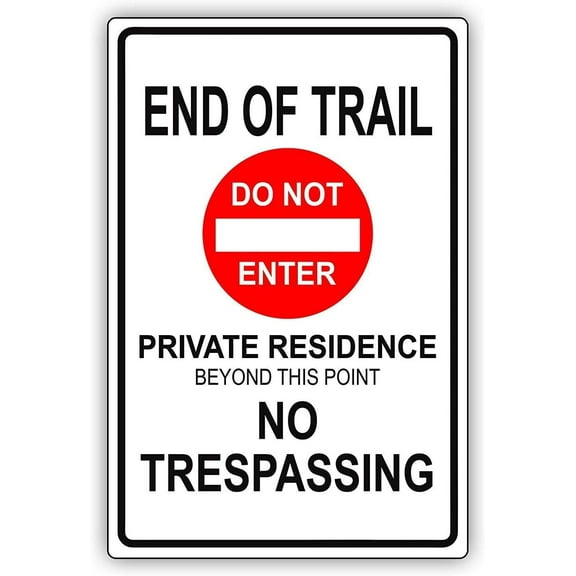 Warning Sign End of Trail Do Not Enter Private Residence No Trespassing Road Sign Business Sign 8X12 Inches Aluminum Metal Tin Sign Z0073
