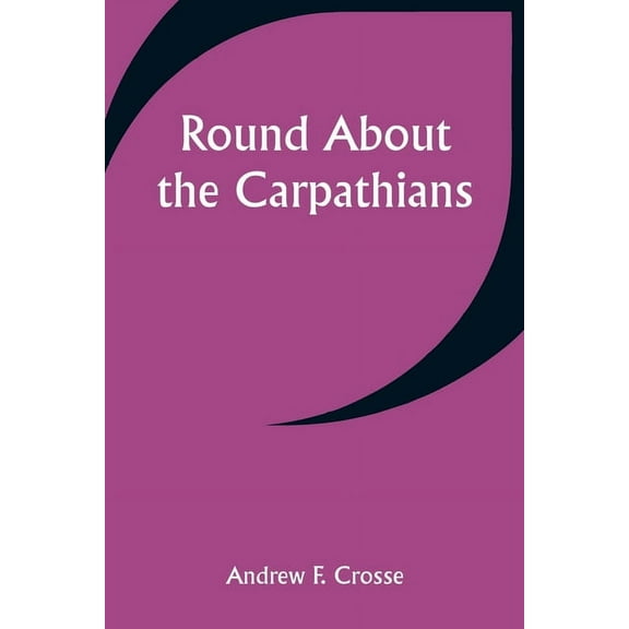 Round About the Carpathians, (Paperback)