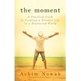 thumbnail image 1 of Pre-Owned The Moment: A Practical Guide to Creating a Mindful Life in a Distracted World (Paperback) 1632650223 9781632650221, 1 of 1