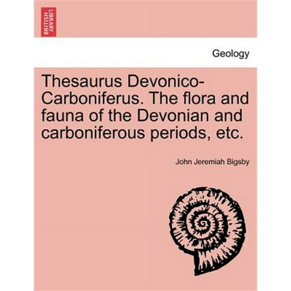 Thesaurus Devonico-Carboniferus. The Flora and Fauna of the Devonian and Carboniferous Periods, Etc. (Paperback)