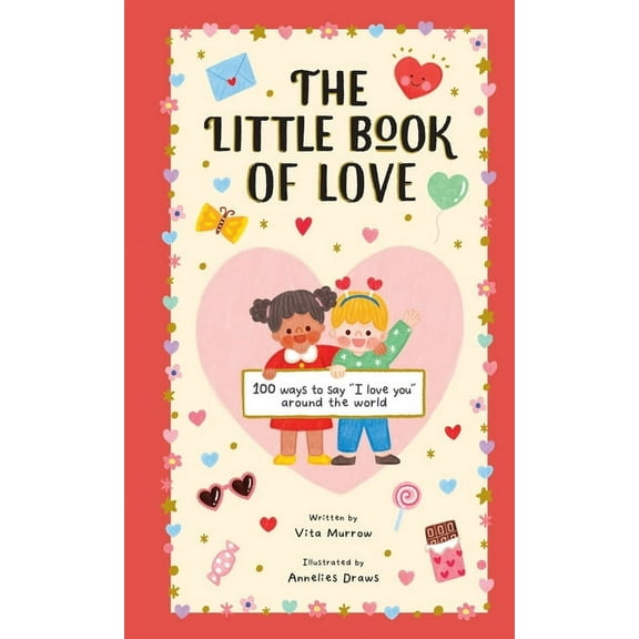 Little Book of . . . The Little Book of Love: 100 Ways to Say I Love You Around the World, (Hardcover)