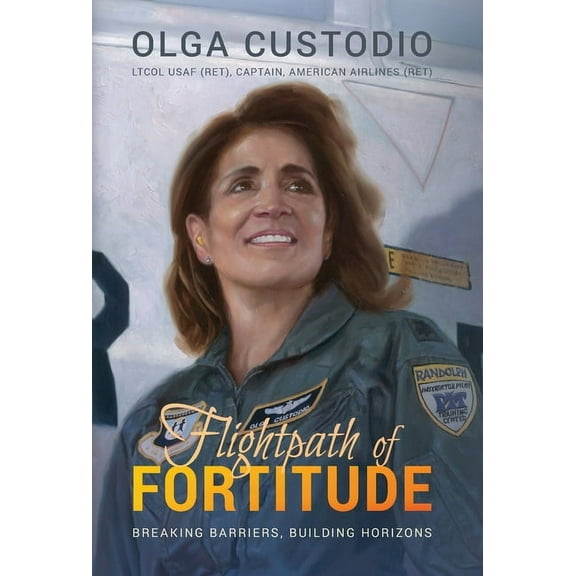 Flightpath of Fortitude: Breaking Barriers, Building Horizons, (Hardcover)