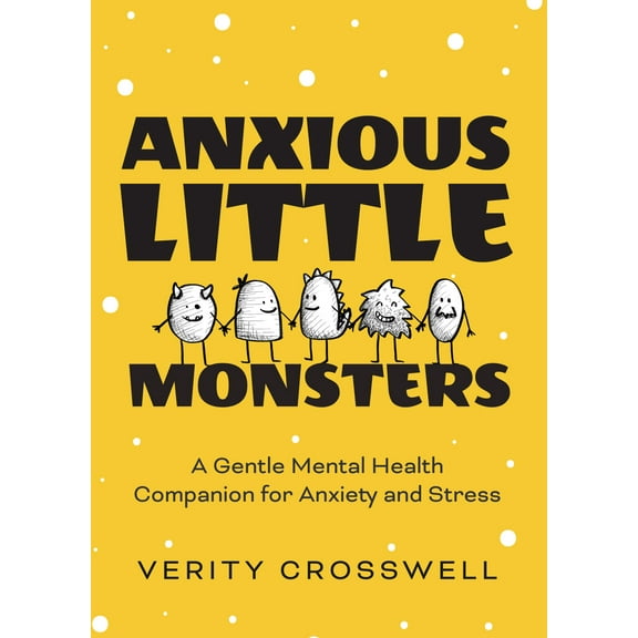 Pre-Owned Anxious Little Monsters: A Gentle Mental Health Companion for Anxiety and Stress (Art Therapy, Mood Disorder Gift) (Paperback) 1642503398 9781642503395