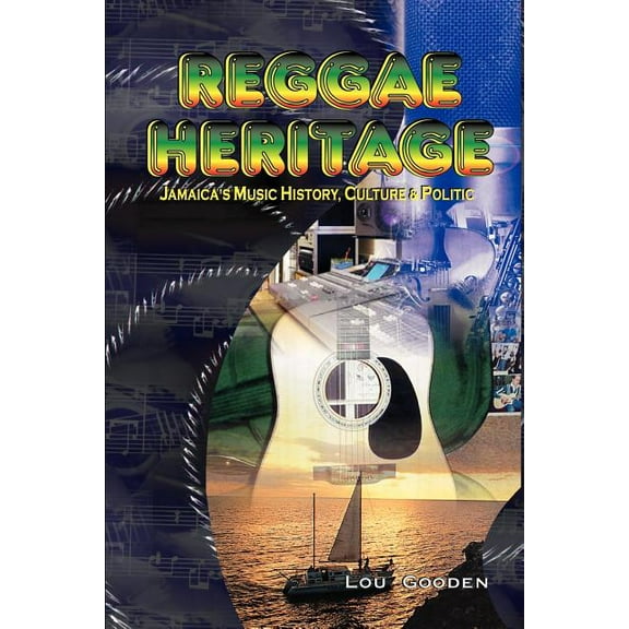 Reggae Heritage: Jamaica's Music History, Culture & Politic, (Paperback)