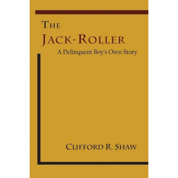 The Jack-Roller: A Delinquent Boy's Own Story, (Paperback)