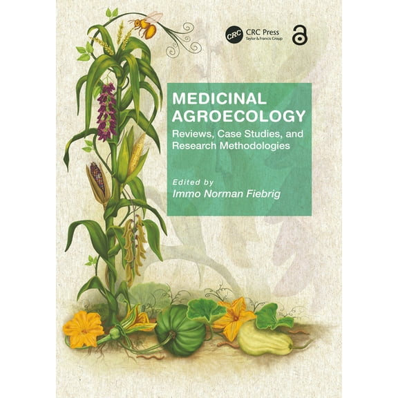 Medicinal Agroecology: Reviews, Case Studies and Research Methodologies, (Paperback)