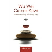 Edition 2: Wu Wei Comes Alive: Make Every Step A Winning Step (Paperback)